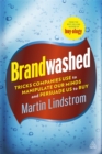 Brandwashed : Tricks Companies Use to Manipulate Our Minds and Persuade Us to Buy - Book