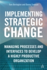 Implementing Strategic Change : Managing Processes and Interfaces to Develop a Highly Productive Organization - Book