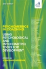 Psychometrics in Coaching : Using Psychological and Psychometric Tools for Development - Book