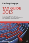 The Daily Telegraph Tax Guide : Understanding the Tax System, Completing Your Tax Return and Planning How to Become More Tax Efficient - Book