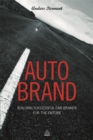 Auto Brand : Building Successful Car Brands for the Future - Book