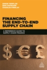 Financing the End-to-end Supply Chain : A Reference Guide to Supply Chain Finance - Book