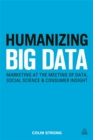 Humanizing Big Data : Marketing at the Meeting of Data, Social Science and Consumer Insight - Book