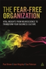 The Fear-free Organization : Vital Insights from Neuroscience to Transform Your Business Culture - Book