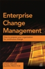 Enterprise Change Management : How to Prepare Your Organization for Continuous Change - Book