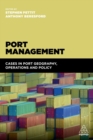 Port Management : Cases in Port Geography, Operations and Policy - Book