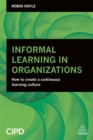 Informal Learning in Organizations : How to Create a Continuous Learning Culture - Book
