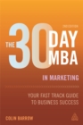The 30 Day MBA in Marketing : Your Fast Track Guide to Business Success - Book