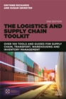 The Logistics and Supply Chain Toolkit : Over 100 Tools and Guides for Supply Chain, Transport, Warehousing and Inventory Management - Book