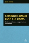 Strength-Based Lean Six Sigma : Building Positive and Engaging Business Improvement - Book