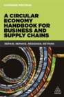 A Circular Economy Handbook for Business and Supply Chains : Repair, Remake, Redesign, Rethink - Book
