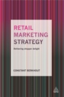 Retail Marketing Strategy : Delivering Shopper Delight - Book