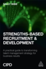 Strengths-Based Recruitment and Development : A Practical Guide to Transforming Talent Management Strategy for Business Results - Book