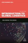 Introduction to Global Logistics : Delivering the Goods - Book
