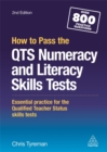 How to Pass the QTS Numeracy and Literacy Skills Tests : Essential Practice for the Qualified Teacher Status Skills Tests - Book