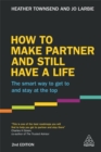 How to Make Partner and Still Have a Life : The Smart Way to Get to and Stay at the Top - Book