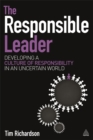 The Responsible Leader : Developing a Culture of Responsibility in an Uncertain World - Book