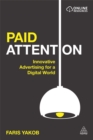 Paid Attention : Innovative Advertising for a Digital World - Book