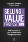 Selling Your Value Proposition : How to Transform Your Business into a Selling Organization - Book