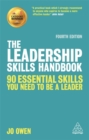 The Leadership Skills Handbook : 90 Essential Skills You Need to be a Leader - Book