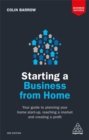 Starting a Business From Home : Your Guide to Planning Your Home Start-up, Reaching a Market and Creating a Profit - Book