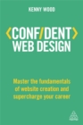 Confident Web Design : Master the Fundamentals of Website Creation and Supercharge Your Career - Book