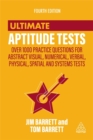 Ultimate Aptitude Tests : Over 1000 Practice Questions for Abstract Visual, Numerical, Verbal, Physical, Spatial and Systems Tests - Book