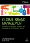 Global Brand Management : A Guide to Developing, Building & Managing an International Brand - Book