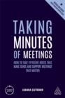 Taking Minutes of Meetings : How to Take Efficient Notes that Make Sense and Support Meetings that Matter - Book