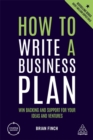 How to Write a Business Plan : Win Backing and Support for Your Ideas and Ventures - Book