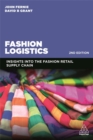 Fashion Logistics : Insights into the Fashion Retail Supply Chain - Book