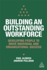 Building an Outstanding Workforce : Developing People to Drive Individual and Organizational Success - Book