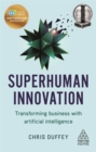 Superhuman Innovation : Transforming Business with Artificial Intelligence - Book