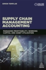 Supply Chain Management Accounting : Managing Profitability, Working Capital and Asset Utilization - Book