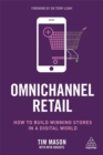 Omnichannel Retail : How to build winning stores in a digital world - Book