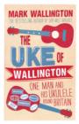 The Uke of Wallington : One Man and His Ukulele Round Britain - Book
