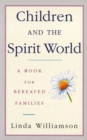 Children And The Spirit World : A book for bereaved families - Book