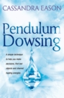 Pendulum Dowsing : A simple technique to help you make decisions, find lost objects and channel healing energies - Book