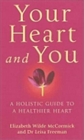 Your Heart And You : A holistic guide to a healthier heart - Book