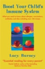 Boost Your Child's Immune System : What you need to know  about allergies, vaccinations, antibiotics and diet, including over 160 recipes - Book