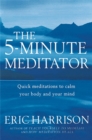 The 5-Minute Meditator : Quick meditations to calm your body and your mind - Book