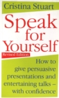 Speak For Yourself : How to give persuasive presentations and entertaining talks - with confidence - Book