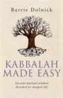 Kabbalah Made Easy : Ancient mystical wisdom decoded for modern life - Book