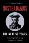Nostradamus: The Next 50 Years : Covering The Forthcoming Invasion Of Europe - Book