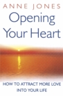 Opening Your Heart : How to attract more love into your life - Book