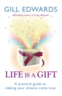Life Is A Gift : The secrets to making your dreams come true - Book