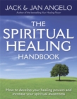 The Spiritual Healing Handbook : How to develop your healing powers and increase your spiritual awareness - Book