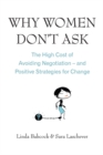 Why Women Don't Ask : The high cost of avoiding negotiation - and positive strategies for change - Book