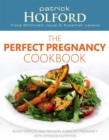 The Perfect Pregnancy Cookbook : Boost fertility and promote a healthy pregnancy with optimum nutrition - Book