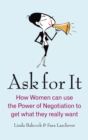 Ask For It : How women can use the power of negotiation to get what they really want - Book